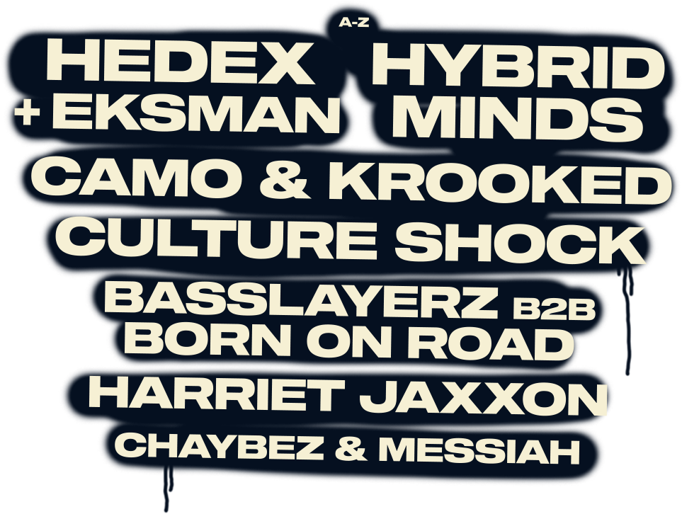 Lineup: Hedex, Hybrid Minds, Camo & Krooked, Culture Shock, Basslayerz B2B Born On Road, Harriet Jaxxon, Chaybez & Messiah